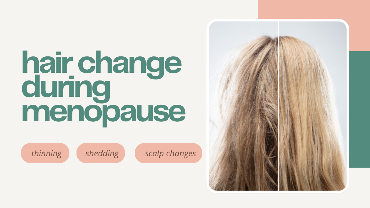 Why Does Hair Change During Menopause? Understanding Thinning, Shedding and Scalp Changes